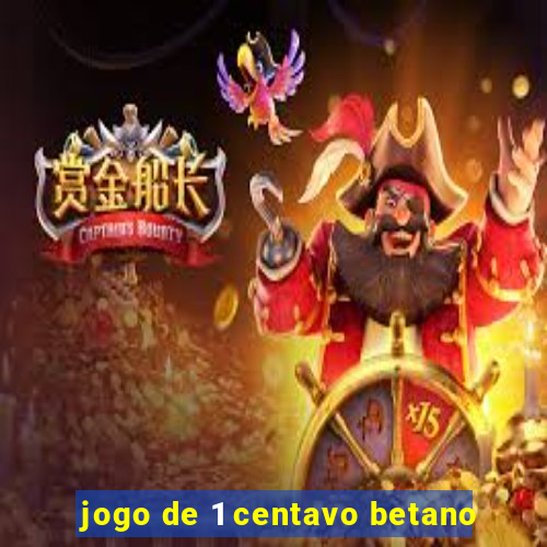 jogo de 1 centavo betano